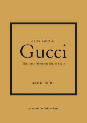 little book of gucci karen homer|Little Book of Gucci: The Story of the Iconic Fashion House (Little .